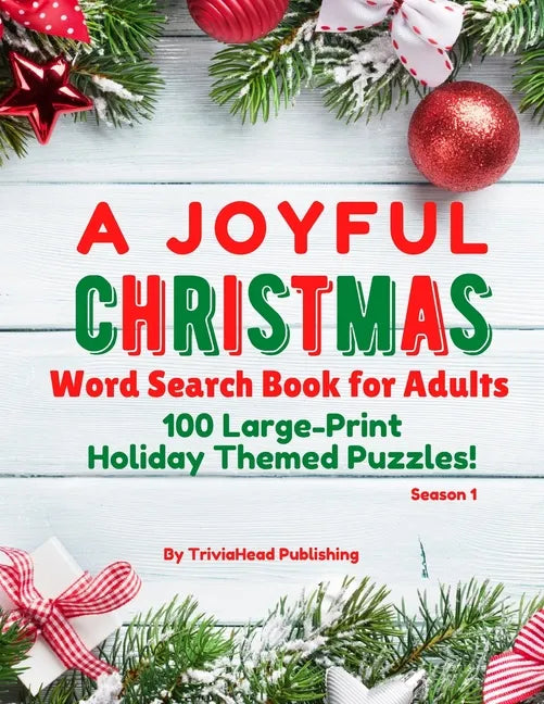 A Joyful Christmas Word Search Book for Adults, Season 1: 100 Large-Print Holiday Themed Puzzles! Thousands of Words Just Waiting to Be Found! - Paperback