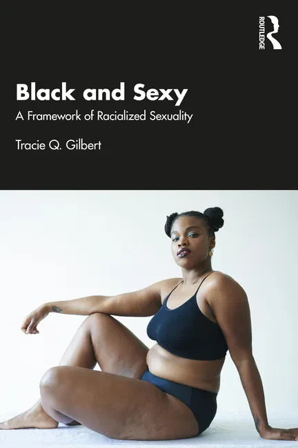 Black and Sexy: A Framework of Racialized Sexuality - Paperback