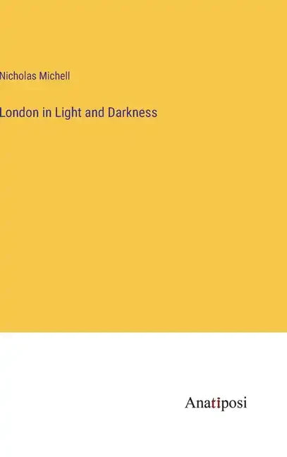 London in Light and Darkness - Hardcover