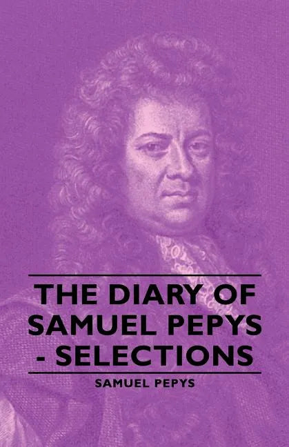 The Diary of Samuel Pepys - Selections - Paperback