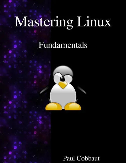 Mastering Linux - Fundamentals - Paperback