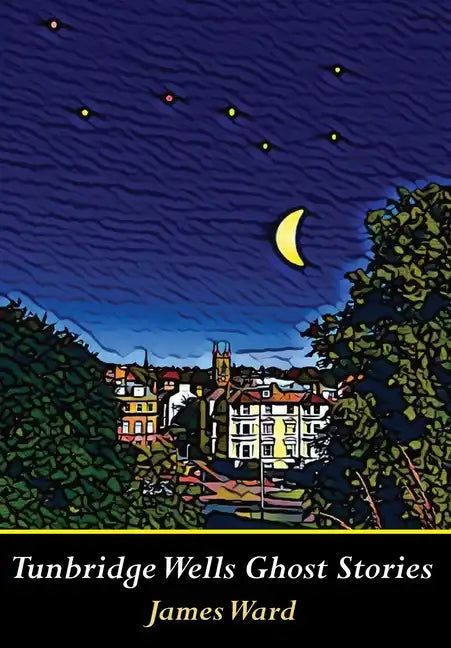 Tunbridge Wells Ghost Stories - Hardcover