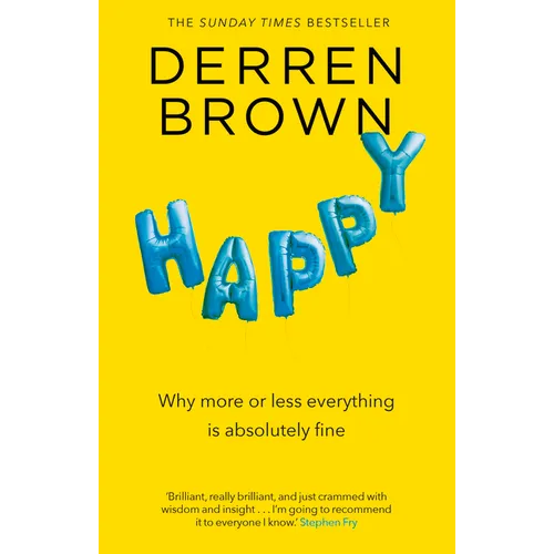 Happy: Why More or Less Everything Is Fine - Paperback