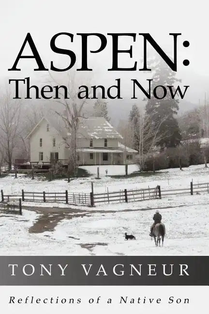 Aspen: Then and Now: Reflections of a Native Son - Paperback