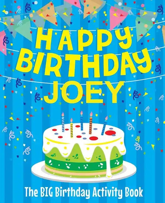 Happy Birthday Joey - The Big Birthday Activity Book: Personalized Children's Activity Book - Paperback