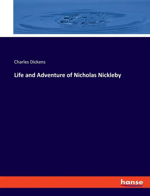 Life and Adventure of Nicholas Nickleby - Paperback
