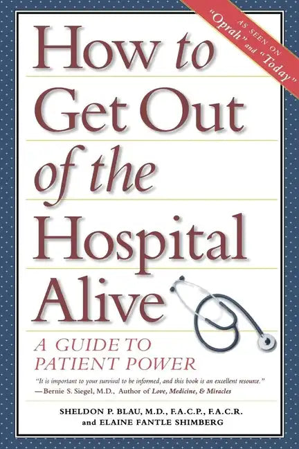 How to Get Out of the Hospital Alive: A Guide to Patient Power - Hardcover