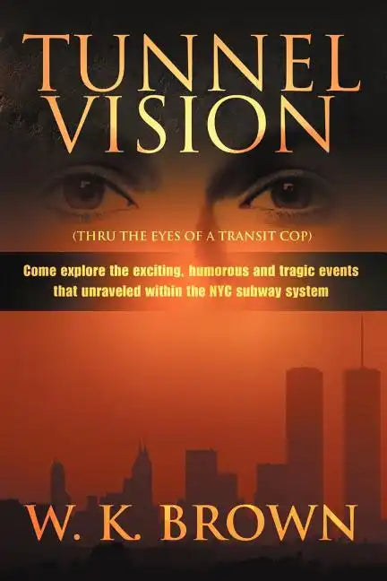 Tunnel Vision: (Thru the Eyes of a Transit Cop) - Paperback