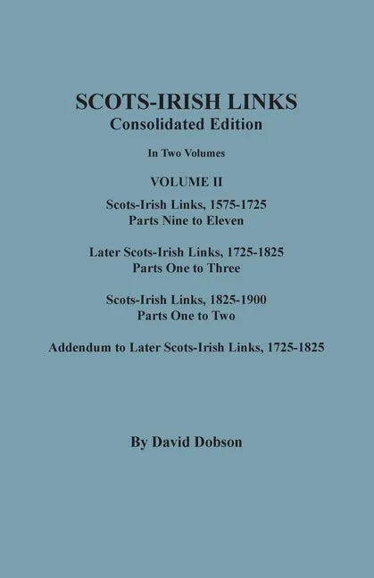Scots-Irish Links, 1525-1825: CONSOLIDATED EDITION. Volume II - Paperback