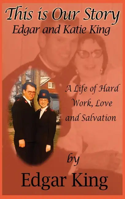 This is Our Story: A life of Hard Work, Love and Salvation - Hardcover