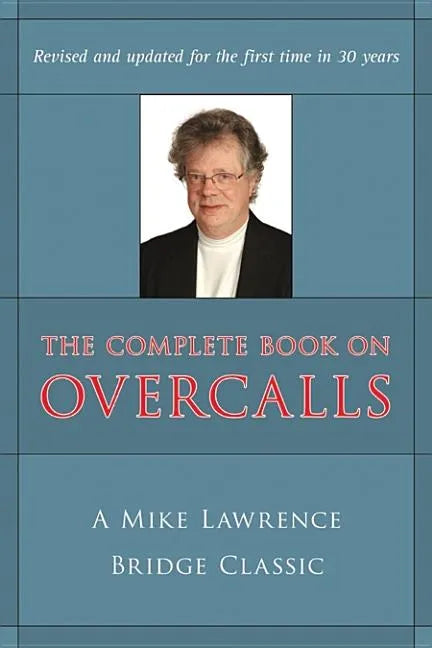 Complete Book on Overcalls at Contract Bridge: A Mike Lawrence Classic (Revised, Updated) - Paperback