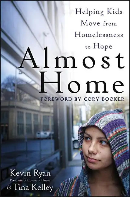 Almost Home: Helping Kids Move from Homelessness to Hope - Paperback