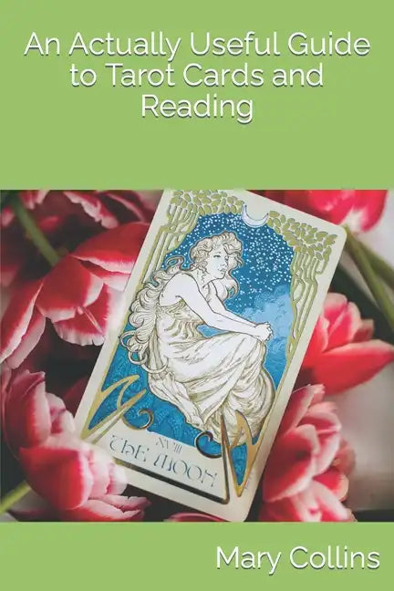 An Actually Useful Guide to Tarot Cards and Readings - Paperback