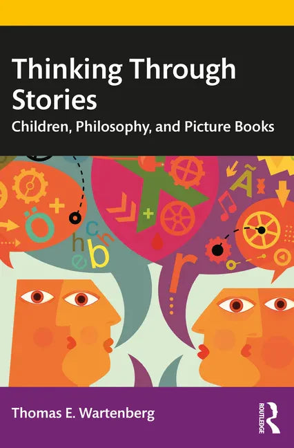 Thinking Through Stories: Children, Philosophy, and Picture Books - Paperback