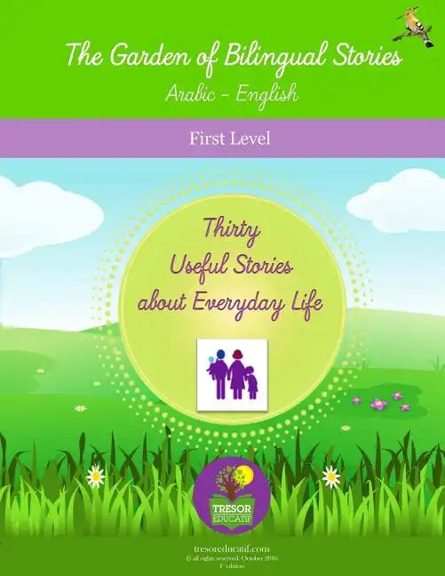 The Garden of Bilingual Stories Arabic - English First Level: Thirty Useful Stories about Everyday Life - Paperback