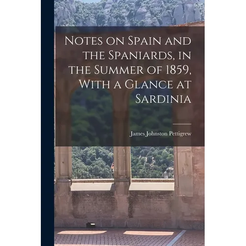 Notes on Spain and the Spaniards, in the Summer of 1859, With a Glance at Sardinia - Paperback