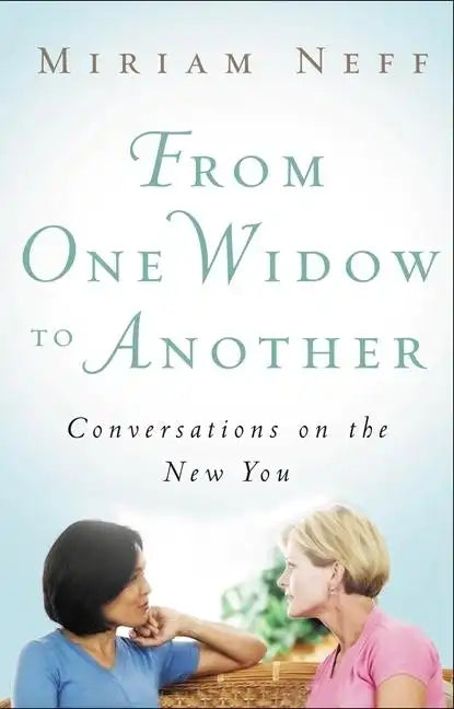 From One Widow to Another: Conversations on the New You - Paperback