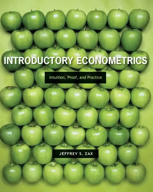 Introductory Econometrics: Intuition, Proof, and Practice - Hardcover
