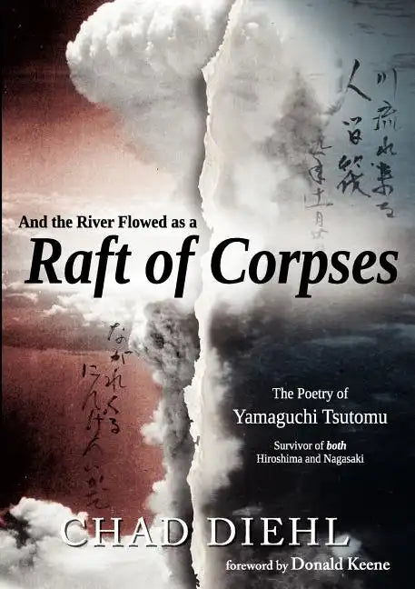 And the River Flowed as a Raft of Corpses: The Poetry of Yamaguchi Tsutomu, Survivor of Both Hiroshima and Nagasaki - Paperback