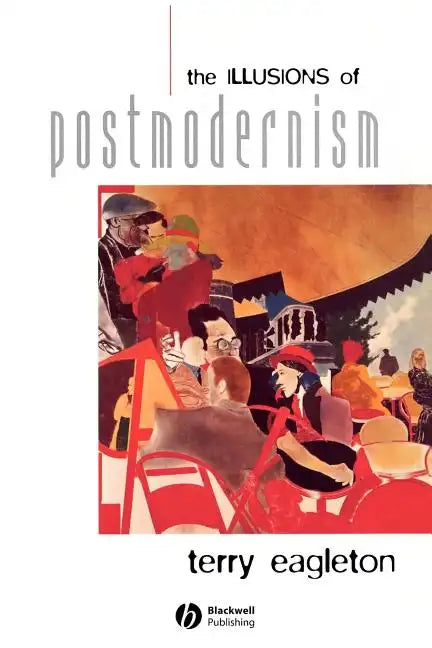 The Illusions of Postmodernism - Paperback