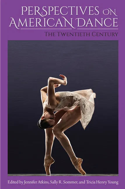 Perspectives on American Dance: The Twentieth Century - Paperback