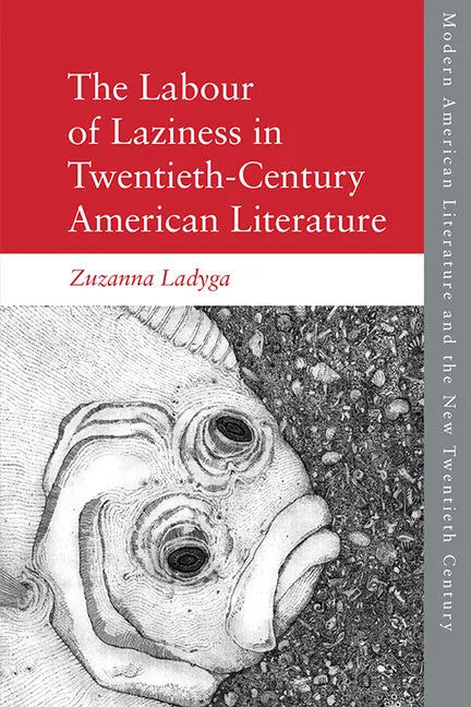 The Labour of Laziness in Twentieth-Century American Literature - Paperback