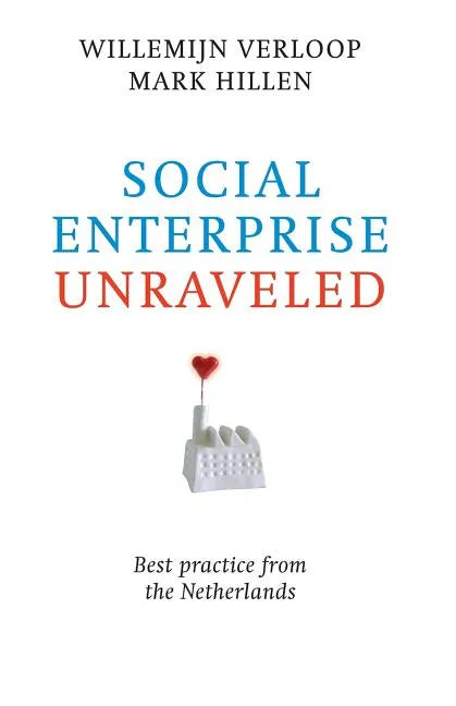 Social Enterprise Unraveled: Best Practice from the Netherlands - Paperback