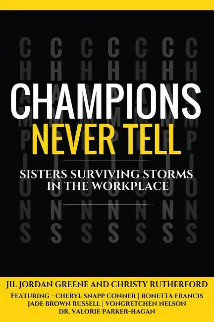 Champions Never Tell: Sisters Surviving Storms In The Workplace - Paperback
