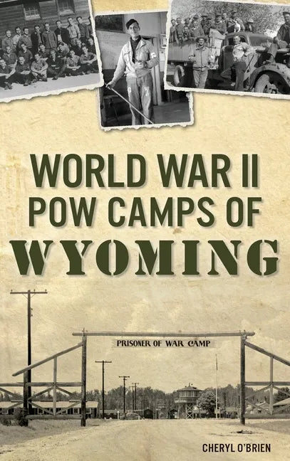 World War II POW Camps of Wyoming - Hardcover