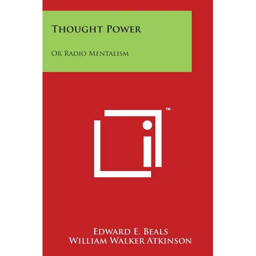 Thought Power: Or Radio Mentalism: Personal Power Books V8 - Paperback