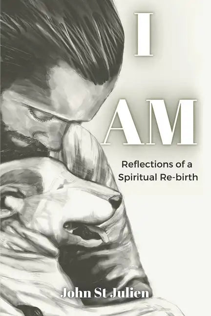 I Am: Reflections of a Spiritual Rebirth - Paperback