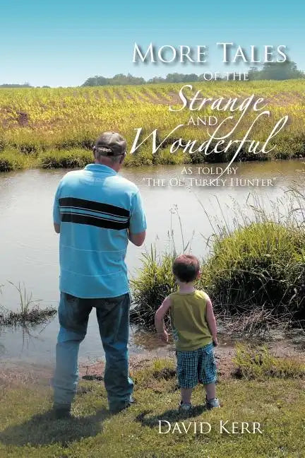 More Tales of the Strange and Wonderful: As told by "The Ol' Turkey Hunter" - Paperback