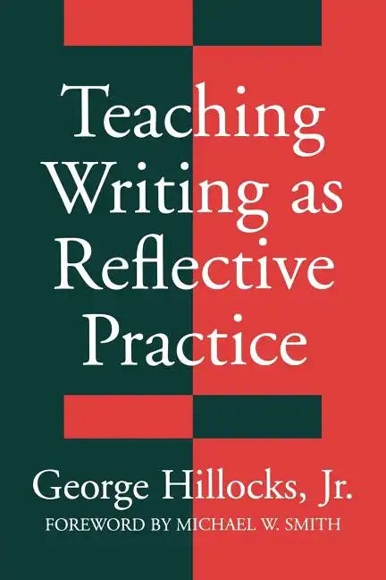 Teaching Writing as Reflective Practice - Paperback