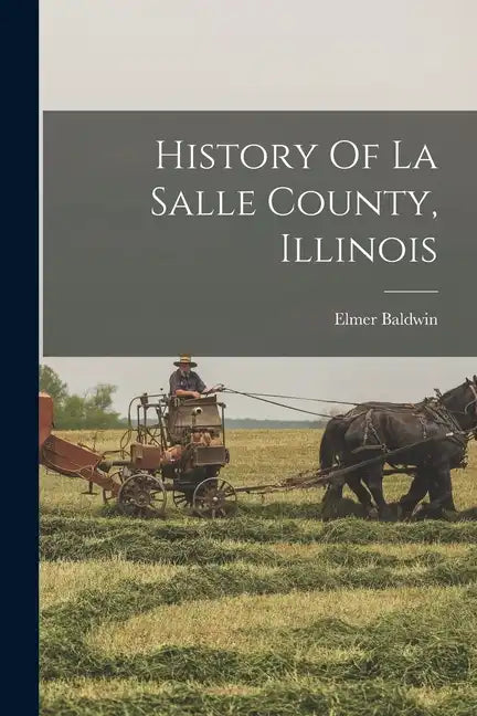 History Of La Salle County, Illinois - Paperback