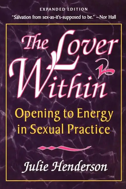The Lover Within: Opening to Energy in Sexual Practice - Paperback