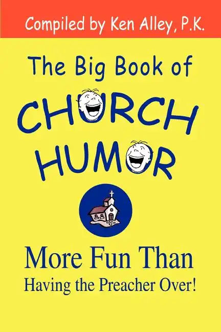 The Big Book of Church Humor: More Fun Than Having the Preacher Over! - Paperback