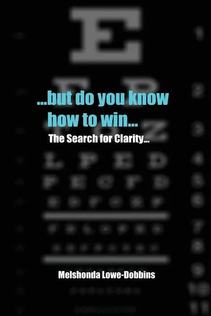 ...but do you know how to win...: The Search for Clarity... - Paperback