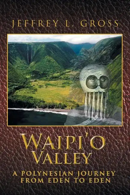 Waipi'o Valley: A Polynesian Journey from Eden to Eden - Paperback