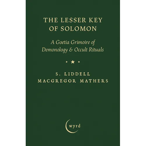 The Lesser Key of Solomon: A Goetia Grimoire of Demonology & Occult Rituals - Paperback