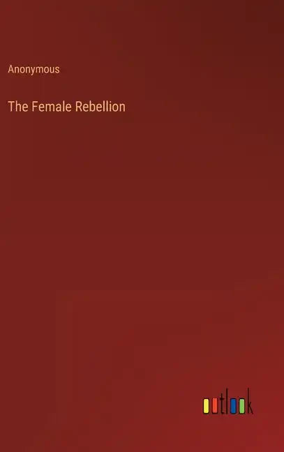The Female Rebellion - Hardcover