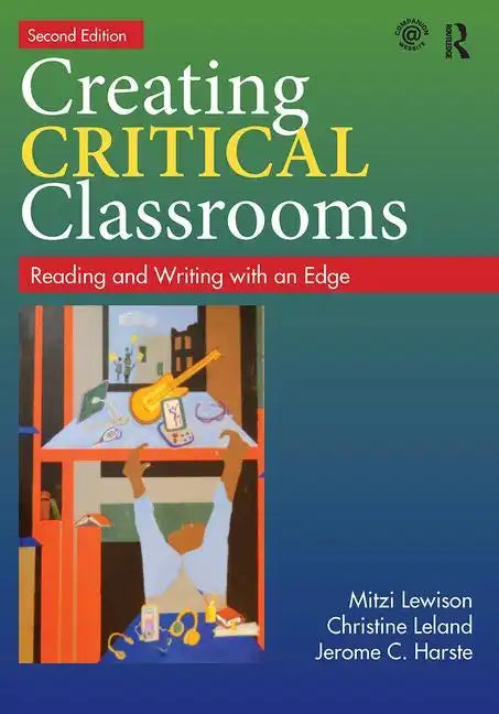 Creating Critical Classrooms: Reading and Writing with an Edge - Paperback