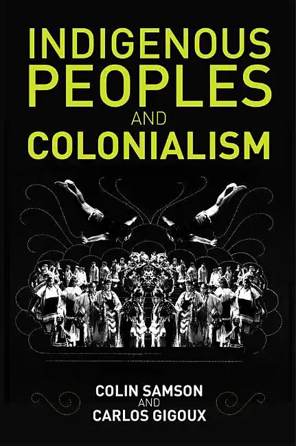 Indigenous Peoples and Colonialism: Global Perspectives - Paperback