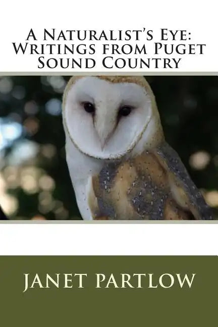 A Naturalist's Eye: Writings from Puget Sound Country - Paperback