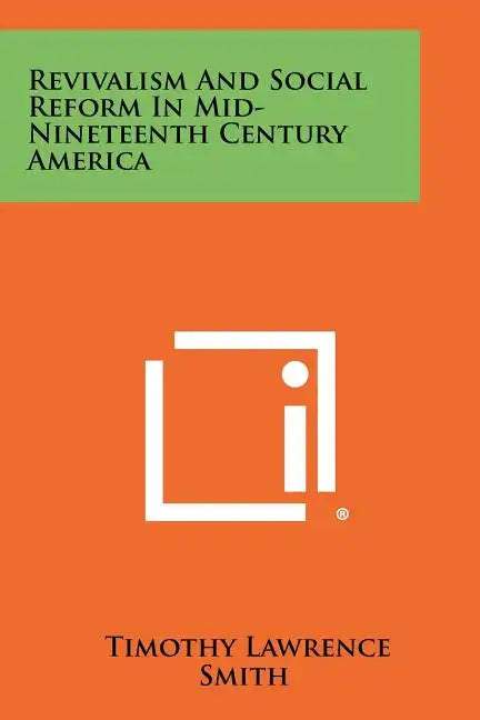 Revivalism and Social Reform in Mid-Nineteenth Century America - Paperback