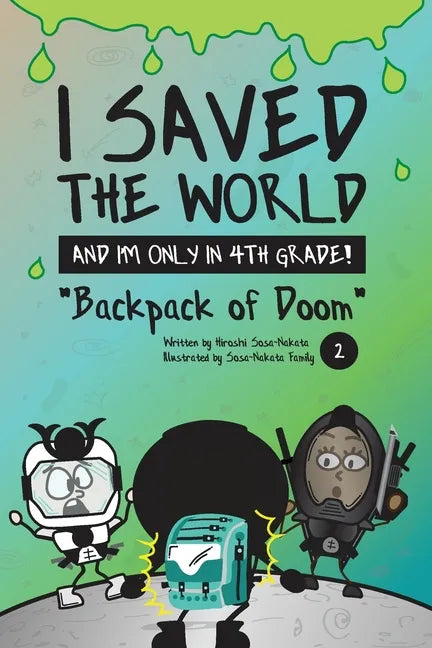 I Saved the World and I'm Only in 4th Grade!: Backpack of Doom (Book 2) - Paperback