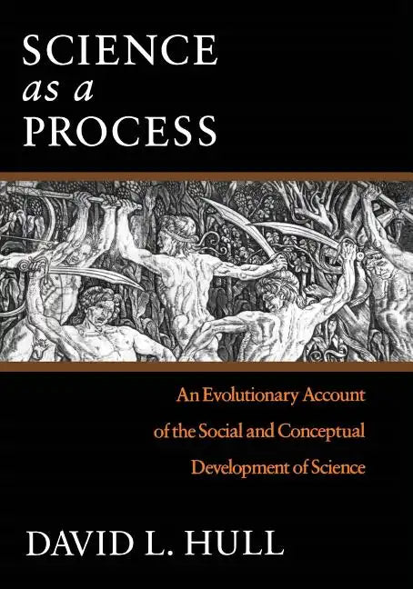 Science as a Process: An Evolutionary Account of the Social and Conceptual Development of Science - Paperback