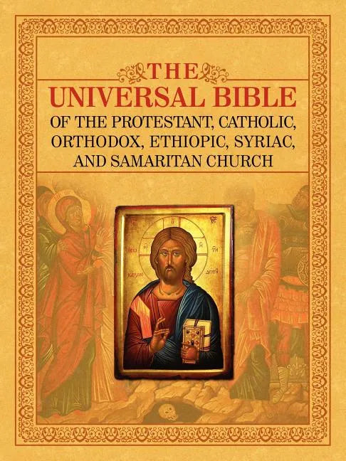 The Universal Bible of the Protestant, Catholic, Orthodox, Ethiopic, Syriac, and Samaritan Church - Paperback