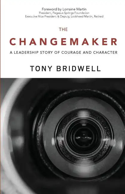 The Changemaker: A Leadership Story of Courage and Character - Paperback