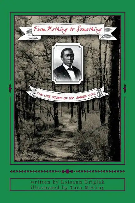 From Nothing to Something: The life story of Dr. James Still - Paperback