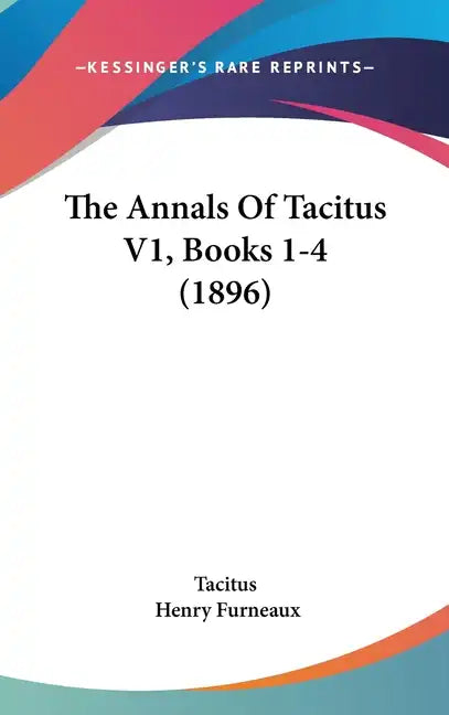 The Annals of Tacitus V1, Books 1-4 (1896) - Hardcover